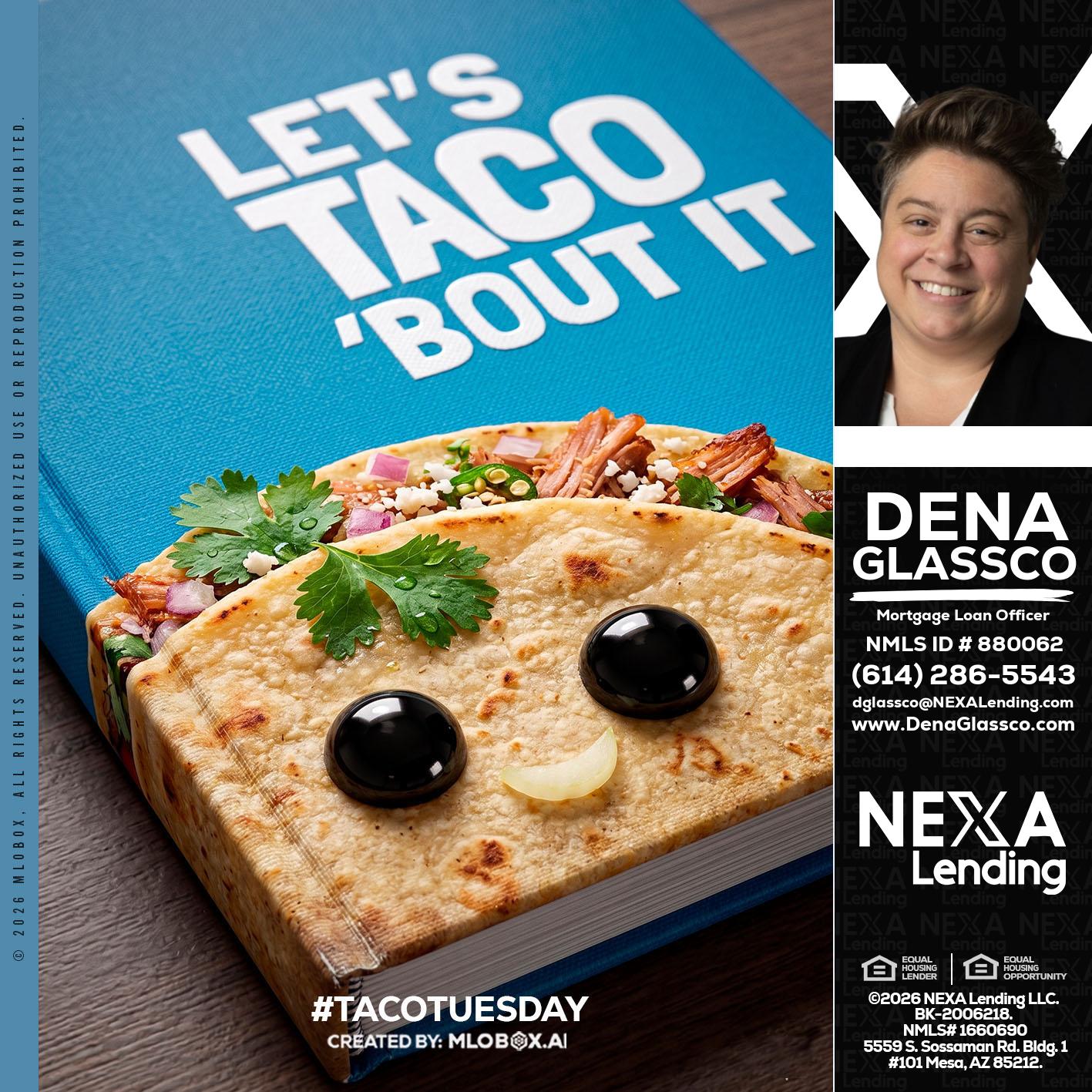 LETS TACO ABOUT IT - Dena Glassco -Residential, Commercial, International Loan Officer
