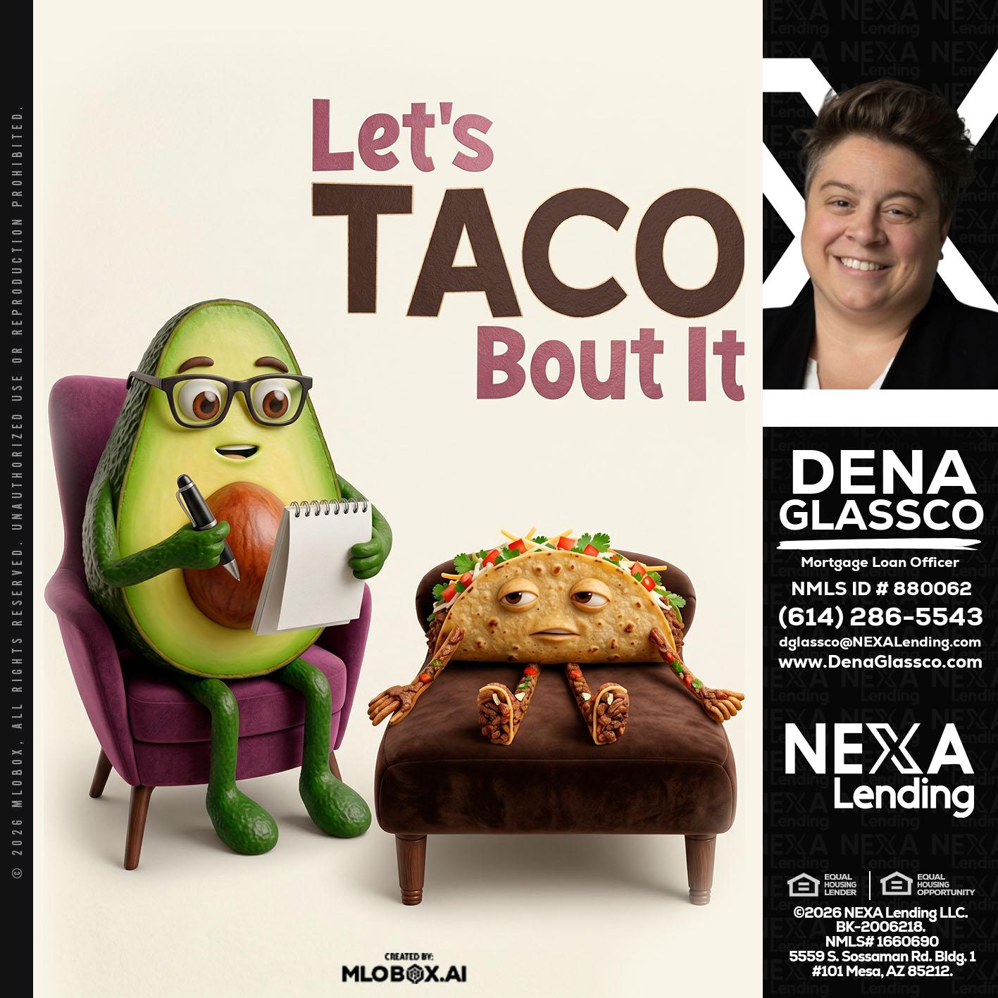 LETS TACO ABOUT IT - Dena Glassco -Residential, Commercial, International Loan Officer